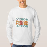 Vision, Passion, Action T-Shirt