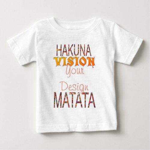 Vision Your Design Hakuna Matata Baby T_Shirt