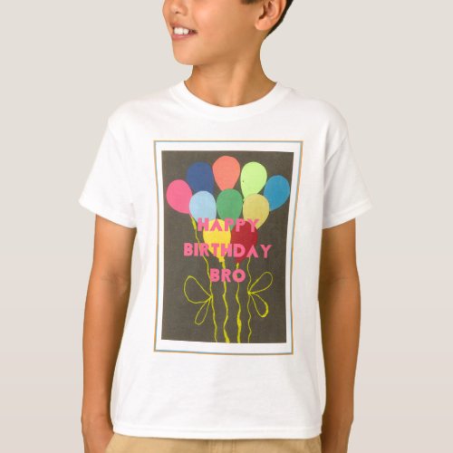 Vision your design  Happy Birthday Bro T_Shirt