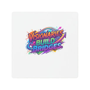 Visionaries Build Bridges – Inspirational Leadersh Metal Print