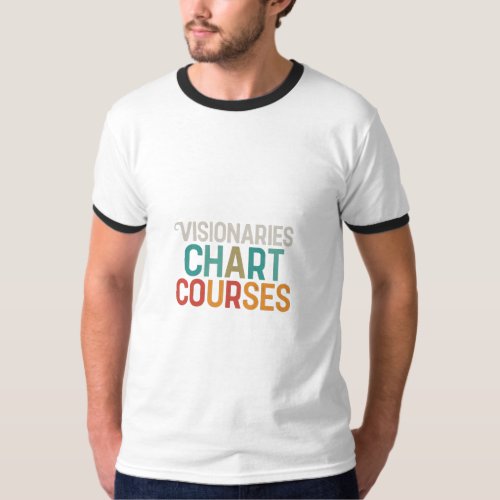 Visionaries Chart Courses T_Shirt