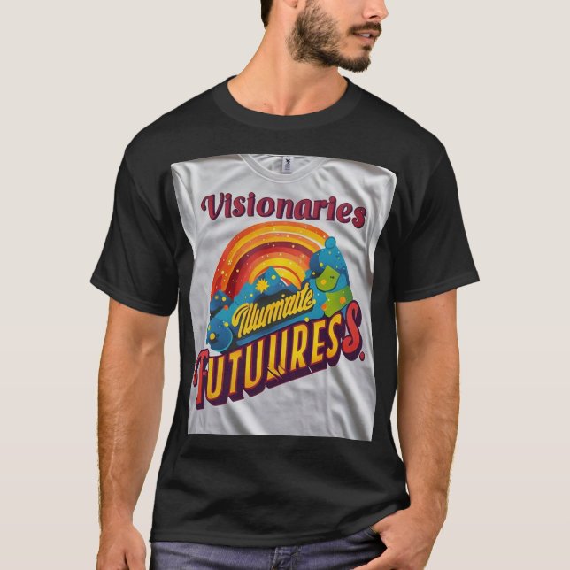 Visionaries Illuminate Futures T-Shirt (Front)