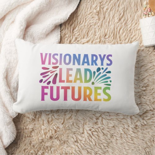 Visionaries Lead Futures Lumbar Pillow