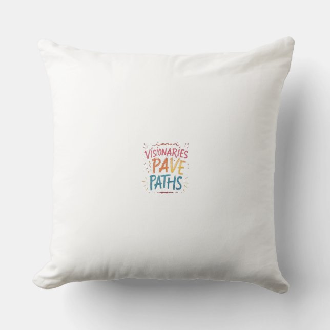 Visionaries Pave Paths Throw Pillow (Front)