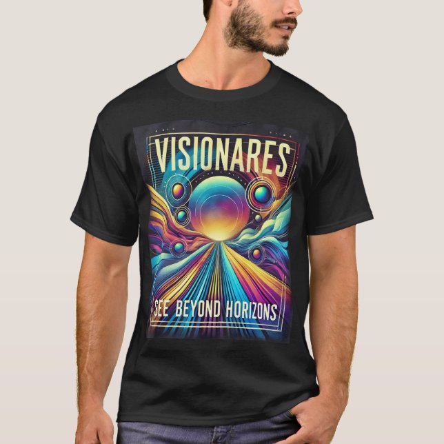 Visionaries See Beyond Horizons T-Shirt (Front)