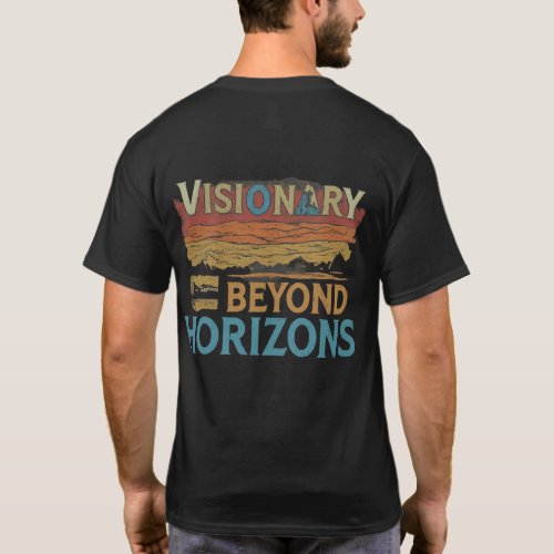 Visionaries See Beyond Horizons T_Shirt