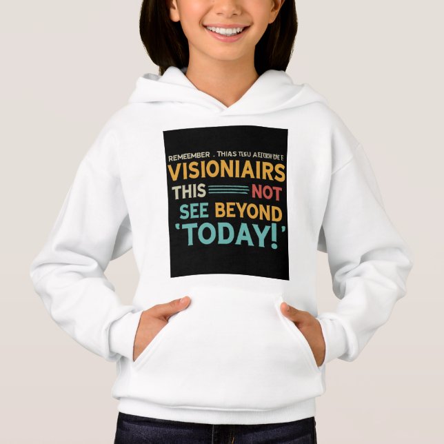 Visionaries See Beyond Today Hoodie (Front)