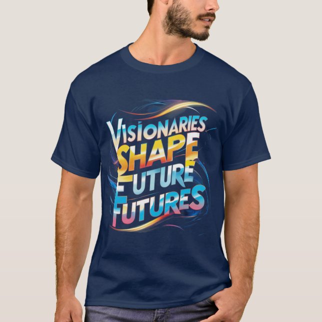 Visionaries Shape Futures: Futuristic Multi-Color T-Shirt (Front)