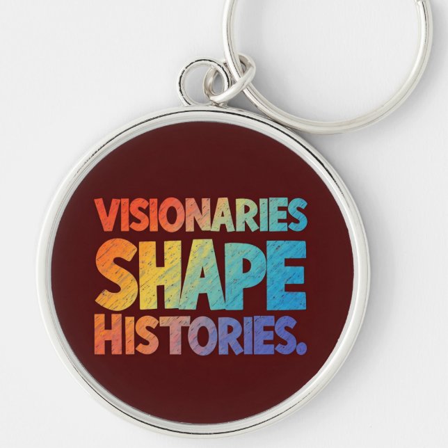 Visionaries Shape Histories  Keychain (Front)