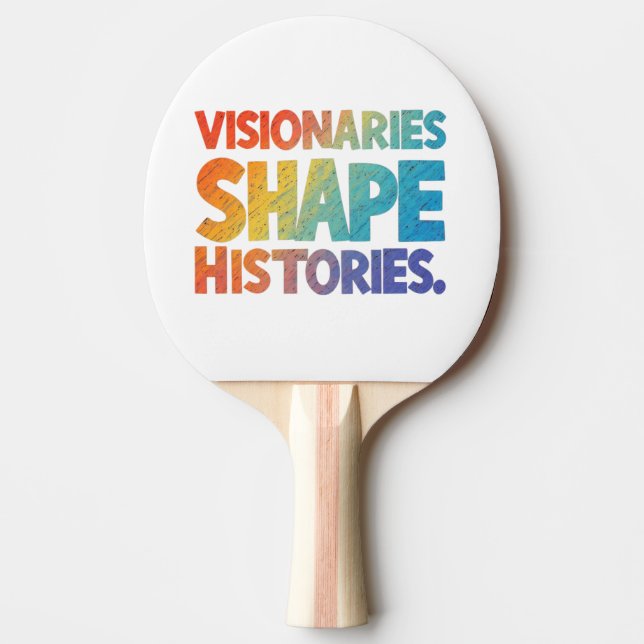 Visionaries Shape Histories  Ping Pong Paddle (Front)