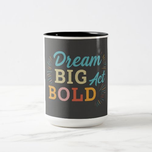  Visionary Vibes Dream Big Act Bold Two_Tone Coffee Mug