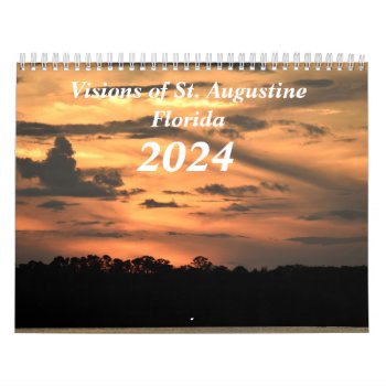 Visions Of St. Augustine  Florida 2024 Calendar by paul68 at Zazzle