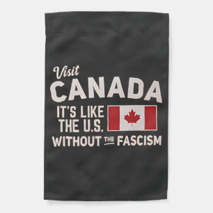 Visit Canada It’s Like the US But Without Fascism Garden Flag