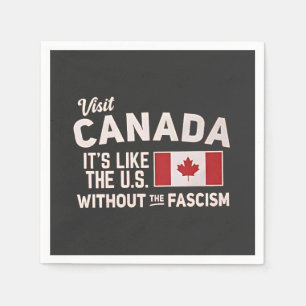Visit Canada It’s Like the US But Without Fascism Napkins