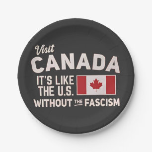 Visit Canada It’s Like the US But Without Fascism Paper Plates