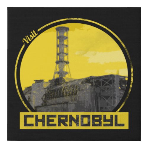 Visit Chernobyl _ Nuclear Power Plant Faux Canvas Print