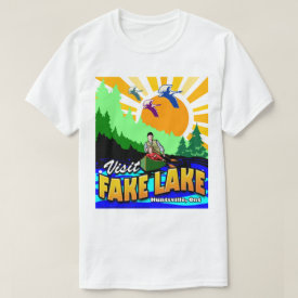 Visit Fake Lake T-Shirt