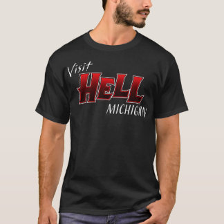 Visit Hell Michigan T-Shirt