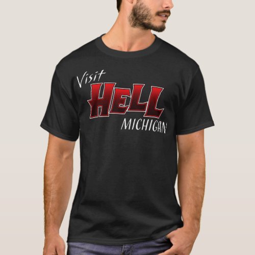 Visit Hell Michigan T_Shirt