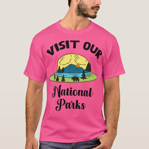 Visit Our National Parks Protect Our Parks 1 T_Shirt