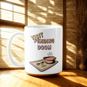 Visit Pending Doom Family Tension Joke Coffee Mug