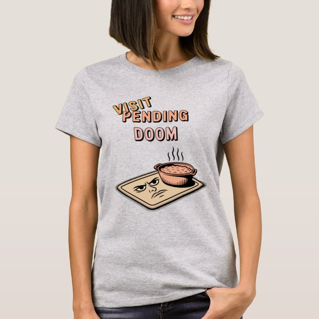Visit Pending Doom | Funny In-Law Humor T-Shirt (Front)