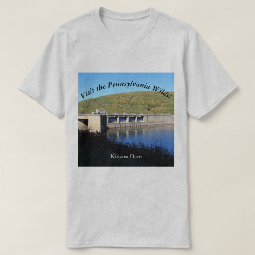 Visit the PA Wilds Souvenir Kinzua Dam T_Shirt