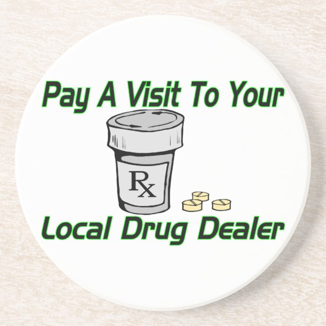 Visit To Your Local Drug Dealer Sandstone Coaster (Front)