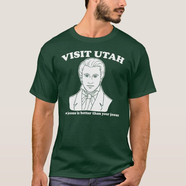 visit utah our jesus is better - mormon funny T-Shirt (Front)