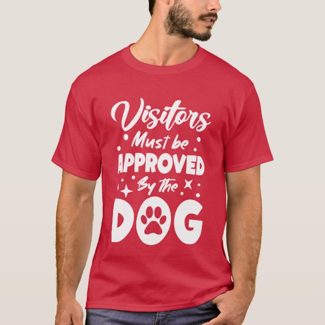 Visitors Approved Byhe Dog Dog Mom Dogfather funny T-Shirt (Front)