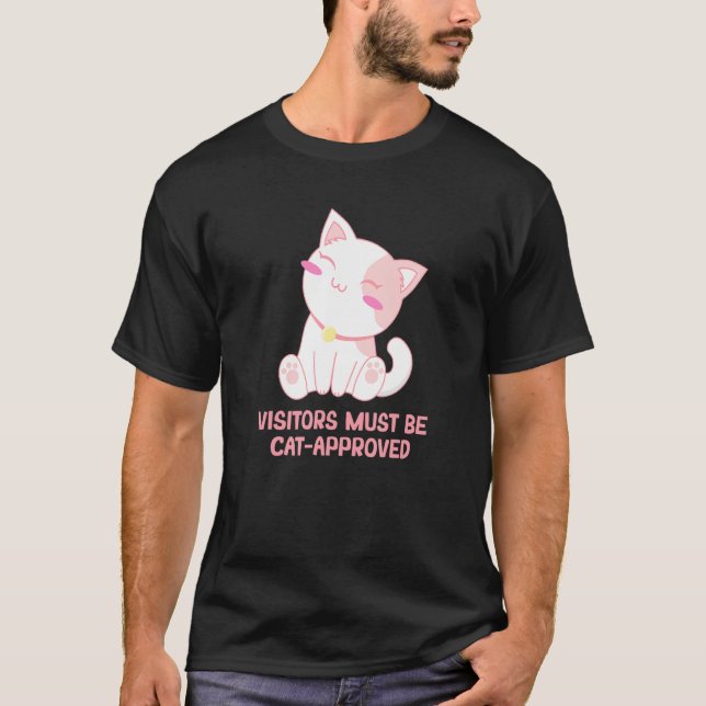 Visitors Must Be Cat Approved Cat  Family Kitten 1 T-Shirt (Front)