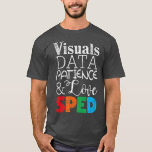 Visual Data Patience  Love SPED Getting ready T-Shirt