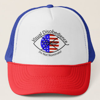 Visual Disobedience Trucker Cap--Do Not Nominate! Trucker Hat