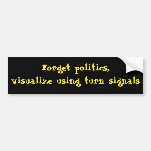 Visualize using your turn signals bumper sticker