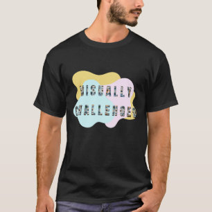 Visually challenge, visual awareness, low vision T-Shirt