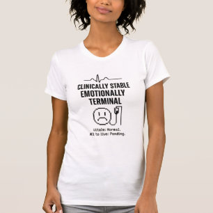 Vitals: Normal. Will to Live: Pending T-Shirt