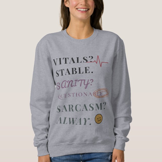 Vitals Stable, Sanity Questionable, Sarcasm Always Sweatshirt (Front)
