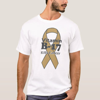 Vitamin B-17 Kills Cancer T-Shirt