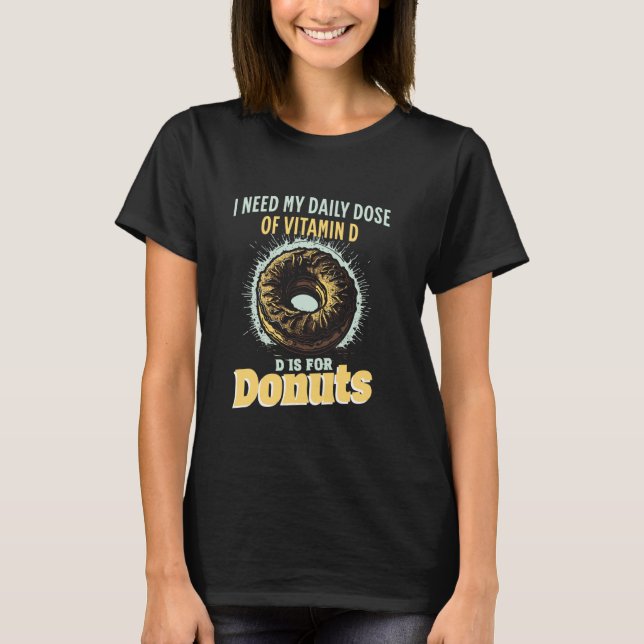 Vitamin D is for Donuts Funny Design T-Shirt (Front)