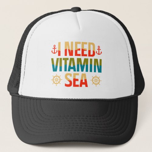 Vitamin Sea Boat Sailing Cruise Ocean Adventure  Trucker Hat