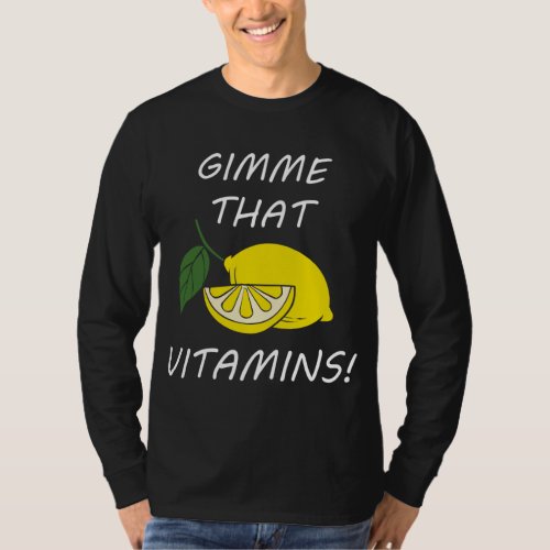 Vitamins Funny Quote Lemonade Citrus Fruit T_Shirt