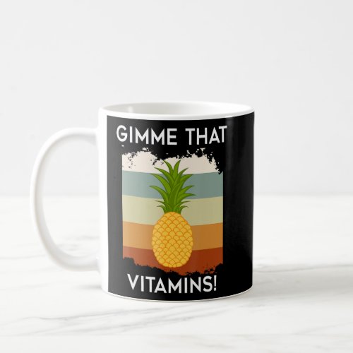 Vitamins Ironic Saying Tropical Pineapple Fruits  Coffee Mug