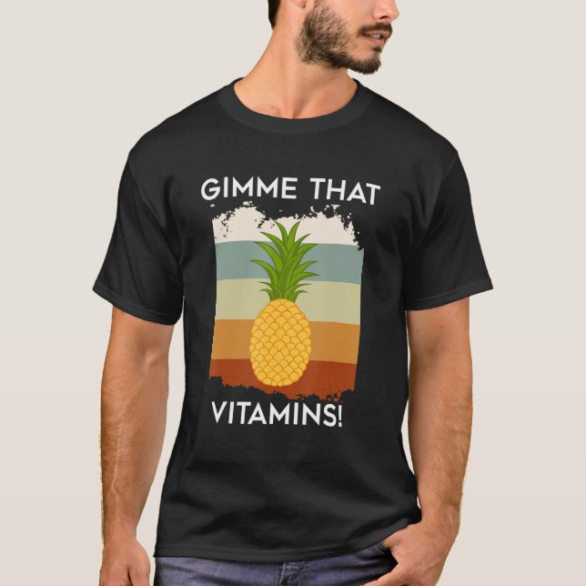Vitamins Ironic Saying Tropical Pineapple Fruits T-Shirt (Front)