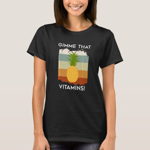 Vitamins Ironic Saying Tropical Pineapple Fruits   T_Shirt