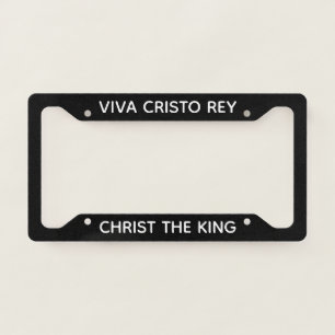 Viva Cristo Rey Christ the King Catholic License F Plate Frame