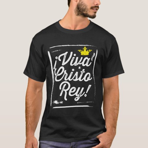 Viva Cristo Rey Cristeros Mexican Catholic Spanish T_Shirt