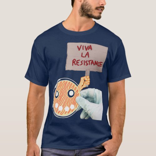 Viva La Antibiotic Resistance  T_Shirt