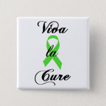 Viva la Cure - Green Ribbon Pinback Button