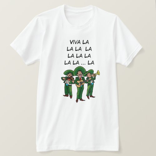 Viva La La La La La La Mexican T_shirt