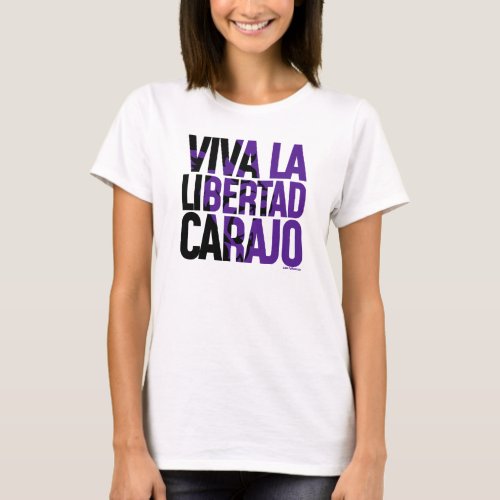 Viva La Libertad Carajo Javier Milei Remera T_Shirt